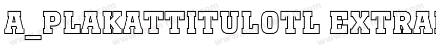 a_PlakatTitulOtl ExtraBold字体转换